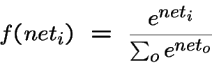 f(net_i) = e^net_i/(sum_o e^net_o)